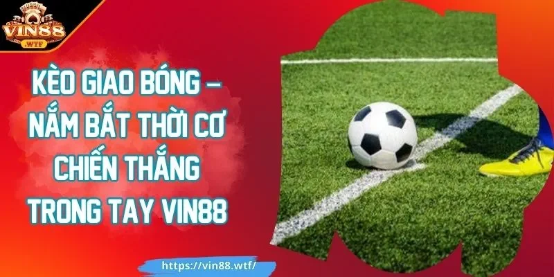 Kèo giao bóng